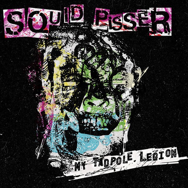 SQUID PISSER - My Tadpole Legion